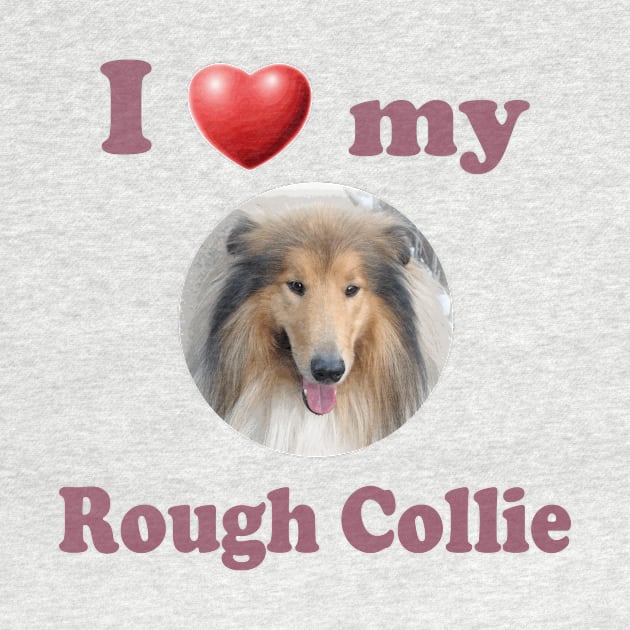 I Love My Rough Collie by Naves